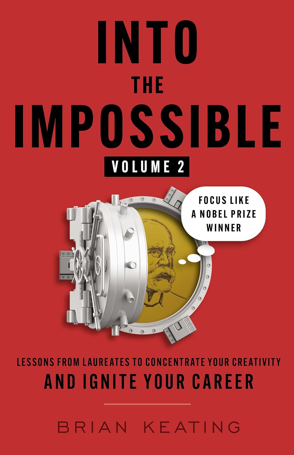 Into the Impossible Volume 2: Focus Like a Nobel Prize Winner